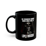 Un Verdadero Hombre Nunca Habla Mal de Lopez Obrador Funny Meme Black Mug (11oz, 15oz)