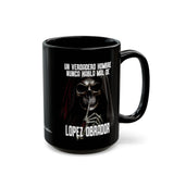 Un Verdadero Hombre Nunca Habla Mal de Lopez Obrador Funny Meme Black Mug (11oz, 15oz)