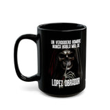 Un Verdadero Hombre Nunca Habla Mal de Lopez Obrador Funny Meme Black Mug (11oz, 15oz)