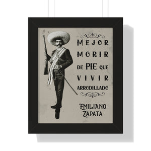 Emiliano Zapata Framed Poster “Mejor Morir de Pie que Vivir Arrodillado”