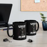 Un Verdadero Hombre Nunca Habla Mal de Lopez Obrador Funny Meme Black Mug (11oz, 15oz)