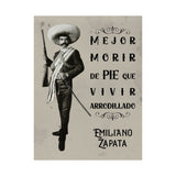 Emiliano Zapata Matte Vertical Posters  “Mejor Morir de Pie que Vivir Arrodillado”